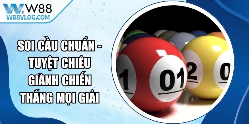 Soi Cầu Chuẩn - Tuyệt Chiêu Giành Chiến Thắng Mọi Giải 13 Soi Cầu Chuẩn
